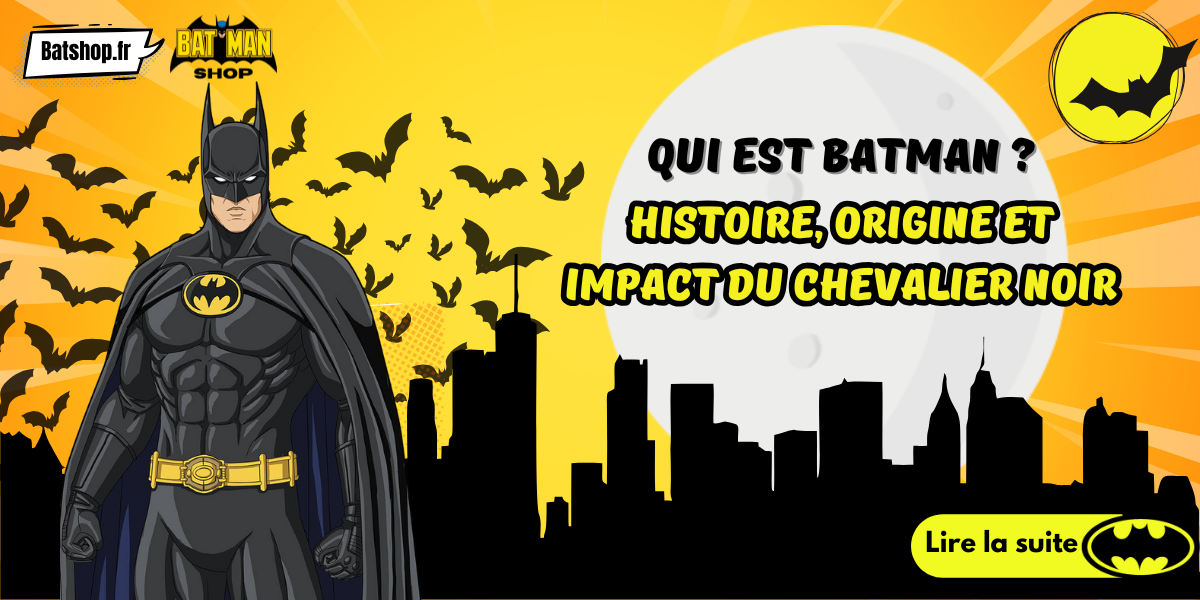 Qui est Batman Histoire, Origine et Impact du Chevalier Noir